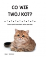 Co wie Twój kot?Poznaj sposób rozumienia świata przez koty (wyd.2) Morgan Sally
