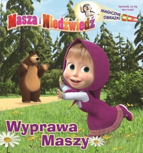 Masza i niedźwiedź Magiczne obrazki Wyprawa Maszy.