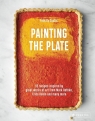 Painting the Plate52 Recipes Inspired by Great Works of Art from Mark Souter Felicity