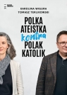 Polka ateistka kontra Polak katolik Wigura Karolina, Terlikowski Tomasz