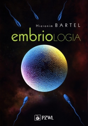 Embriologia (Uszkodzona okładka) - Hieronim Bartel