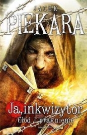 Ja, inkwizytor. Głód i pragnienie - Jacek Piekara