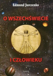 O wszechświecie i człowieku - Edmund Jurczenko
