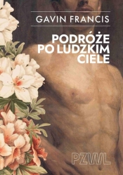 Podróże po ludzkim ciele - Francis Gavin