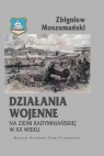 Działania wojenne na ziemi radymniańskiej w XX wieku Moszumański Zbigniew