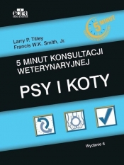 5 minut konsultacji weterynaryjnej - Larry P. Tilley, Francis W.K. Smith