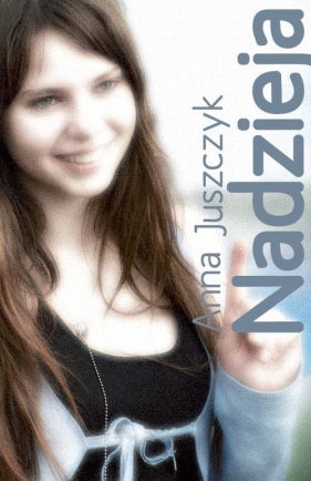 Nadzieja - Juszczyk Anna