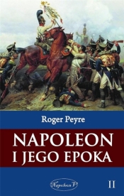 Napoleon i jego epoka T.2 - Roger Peyre