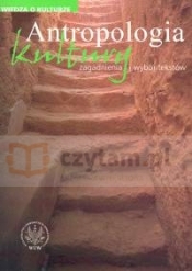 Wiedza o kulturze część 1 Antropologia kultury zagadnienia i wybór tekstów - <br />