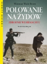 Polowanie na Żydów Zbrodnie Wehrmachtu Waitman Wade Beorn