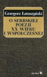 O serbskiej poezji XX wieku i współczesnej