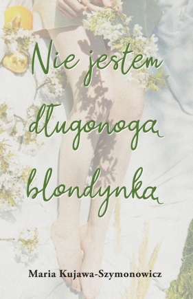 Nie jestem długonogą blondynką - Maria Kujawa-Szymonowicz