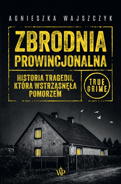 <img src='https://webimage.pl/pics/780/2/d9788368952780.jpg' style='height:440px' /> Zbrodnia prowincjonalna. Historia tragedii, która wstrząsnęła Pomorzem