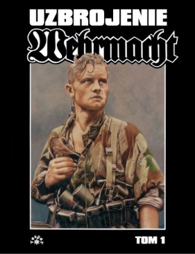 Wehrmacht uzbrojenie Tom 1 - Feist Uwe