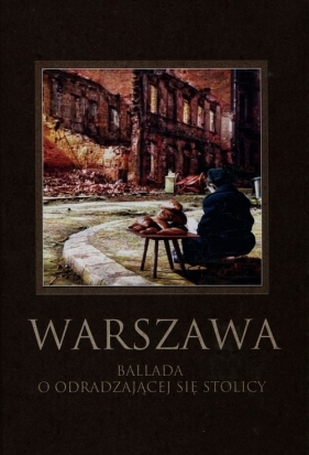 Warszawa. Ballada o odradzającej się stolicy - Robert Maciej
