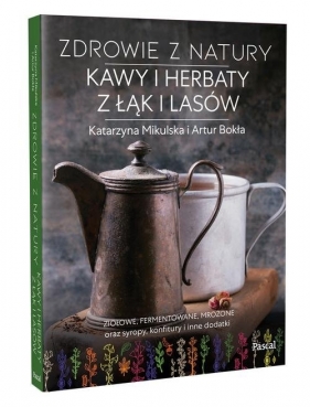 Zdrowie z natury. - Katarzyna Mikulska, Artur Bokła