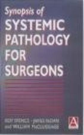 Synopsis of Systemic Pathology for Surgeons Roy A.J. Spence, James M. Sloan, W.G. Mcluggage