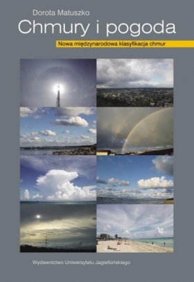 Chmury i pogoda. Nowa międzynarodowa klasyfikacja chmur - Matuszko Dorota