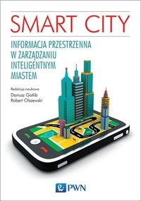 Smart City. Informacja przestrzenna w zarządzaniu inteligentnym miastem