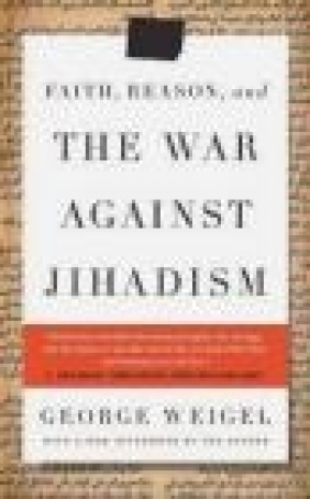 Faith Reason and the War Against Jihadism George Weigel