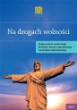 Na drogach wolności. Podręcznik do nauki religii dla kl. I liceum czteroletniego i technikum piecioletniego. - Opracowanie zbiorowe