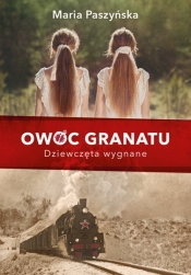 Owoc granatu. Dziewczęta wygnane - Maria Paszyńska