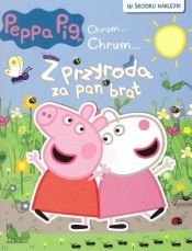 Peppa Pig. Chrum... Chrum Z przyrodą za pan brat - Opracowanie zbiorowe