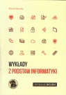 Wykłady z podstaw informatyki Wydanie 2013/2014 Witold Sikorski