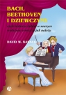 Bach, Beethoven i dziewczyny. czyli historia... David W. Barber