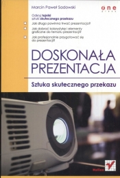 Doskonała prezentacja. Sztuka skutecznego przekazu