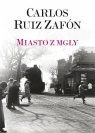 Miasto z mgły Carlos Ruiz Zafón