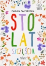 Sto lat szczęścia Paulina Płatkowska