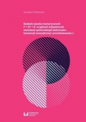 Badanie stanów izometrycznych I? = K? = 8- w jądrach trójosiowych metodami spektroskopii elektronów - Jarosław Perkowski
