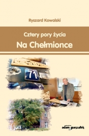 Cztery pory życia na Chełmionce - Ryszard Kowalski