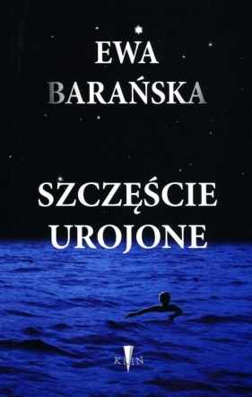 Szczęście urojone - Barańska Ewa