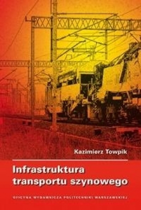 Infrastruktura transportu szynowego - Kazimierz Towania