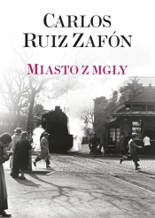 Miasto z mgły - Carlos Ruiz Zafón