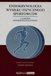 Endokrynologia wysiłku fizycznego sportowców z zarysem endokrynologii ogólnej