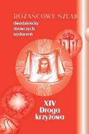Różańcowy szlak... XIV Droga krzyżowa - Stanisław Szczepaniec