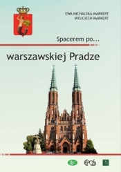 Spacerem po... warszawskiej Pradze - Michalska-Markert Ewa, Markert Wojciech