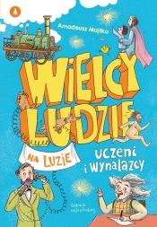 Wielcy ludzie na luzie. Uczeni i wynalazcy - Kasia Kołodziej