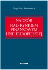 Nadzór nad rynkiem finansowym Unii Europejskiej Fedorowicz Magdalena