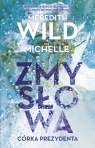 Zmysłowa dziewczyna. Tom 3. Zmysłowa córka prezydenta Meredith Wild