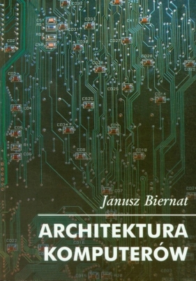 Architektura komputerów - Biernat Janusz<br />