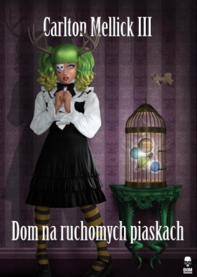 Dom na ruchomych piaskach - Carlton Mellick III