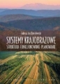 Systemy krajobrazowe. Struktura, funkcjonowanie, planowanie - Tadeusz Chmielewski
