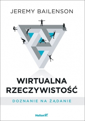 Wirtualna rzeczywistość Doznanie na żądanie - Jeremy Bailenson