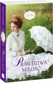 Saga rodu Cantendorfów Tom 3 Prawdziwa miłość - Krystyna Mirek
