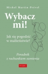 Wybacz mi! Jak się pogodzić w małżeństwie? Michel Martin-Prével