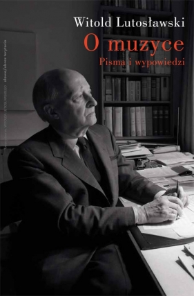 O muzyce - Lutosławski Witold